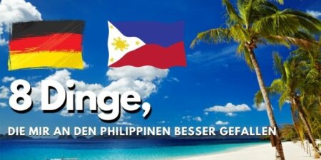 8 Dinge die mir auf den Philippinen besser gefallen